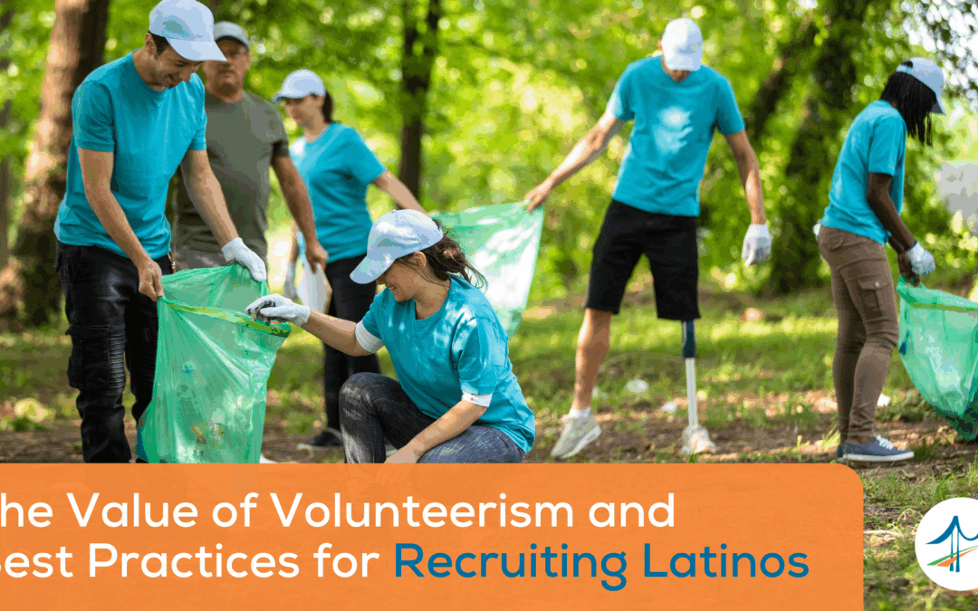 The Value of Volunteerism and Best Practices for Recruiting Latinos