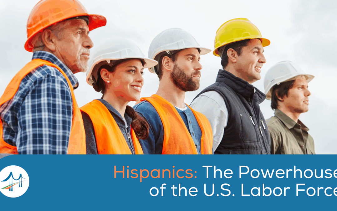 Hispanics: The Powerhouse of the U.S. Labor Force