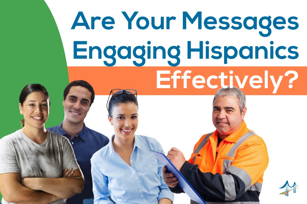 Title image with text that reads Are Your Messages Engaging Hispanics Effectively? Effective communications strategy, Hispanic audience, Marketing strategy, Consumer behavior insights, Cultural diversity, Marketing toolkit, Customer engagement