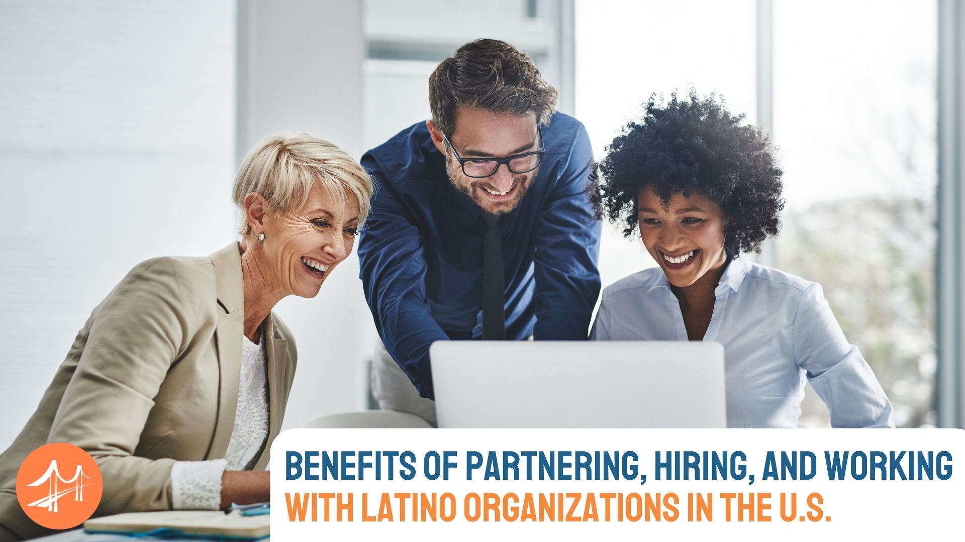The Benefits of Partnering, Hiring, and Working with Latino Organizations in the U.S.